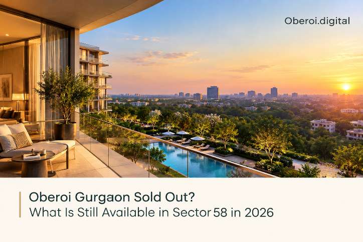 Oberoi Gurgaon Sold Out? What Is Still Available in Sector 58 in 2026